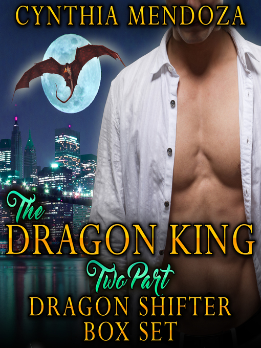 Title details for Dragon King 2 Part Dragon Shifter Box Set by Cynthia Mendoza - Available